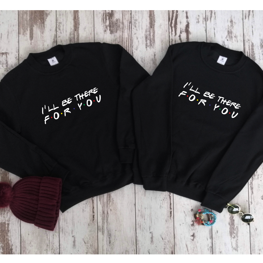 Mustad kapuutsita dressipluusid paaridele "I'll Be There For You"