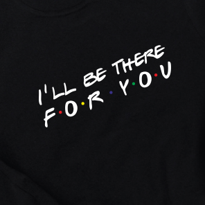 Mustad kapuutsita dressipluusid paaridele "I'll Be There For You"